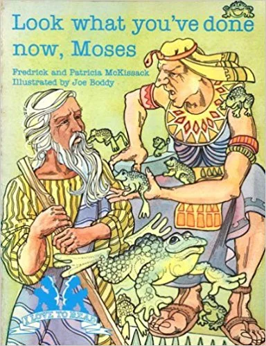 Look What You'Ve Done Now Moses!