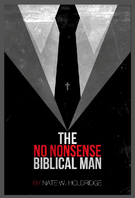 Book Excerpt: The No-Nonsense Biblical Man — Nate Holdridge