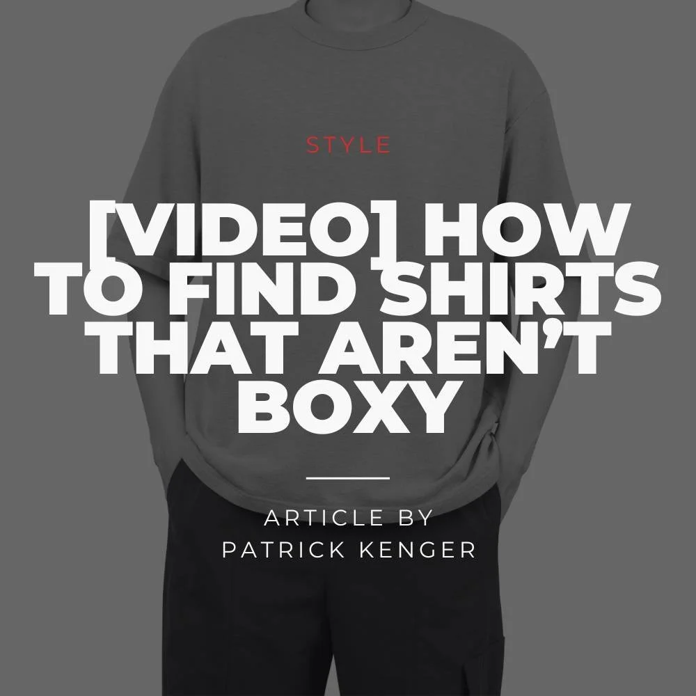 How to Find Men’s Shirts That Aren’t Boxy