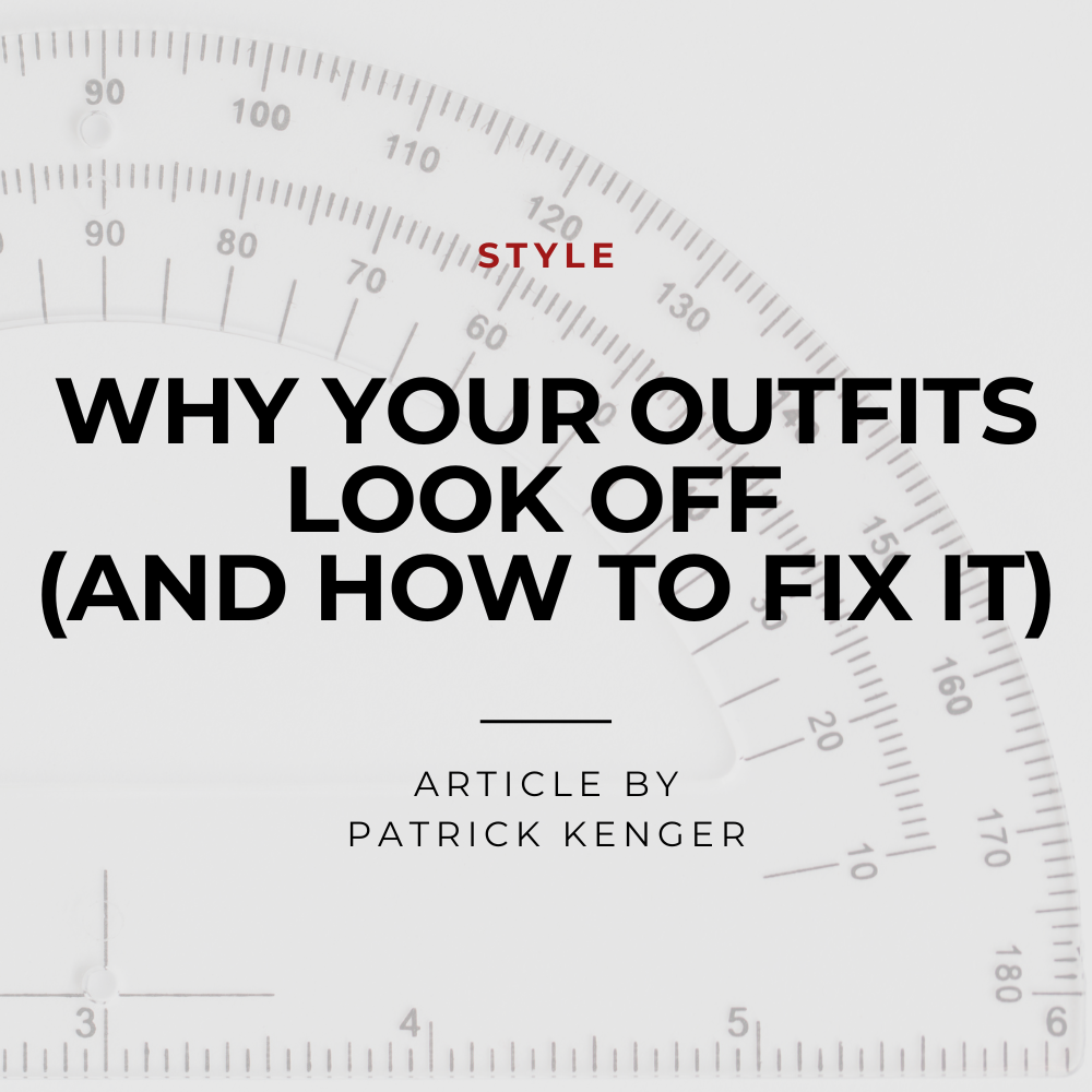 WHY YOUR OUTFITS LOOK OFF (AND HOW TO FIX IT)