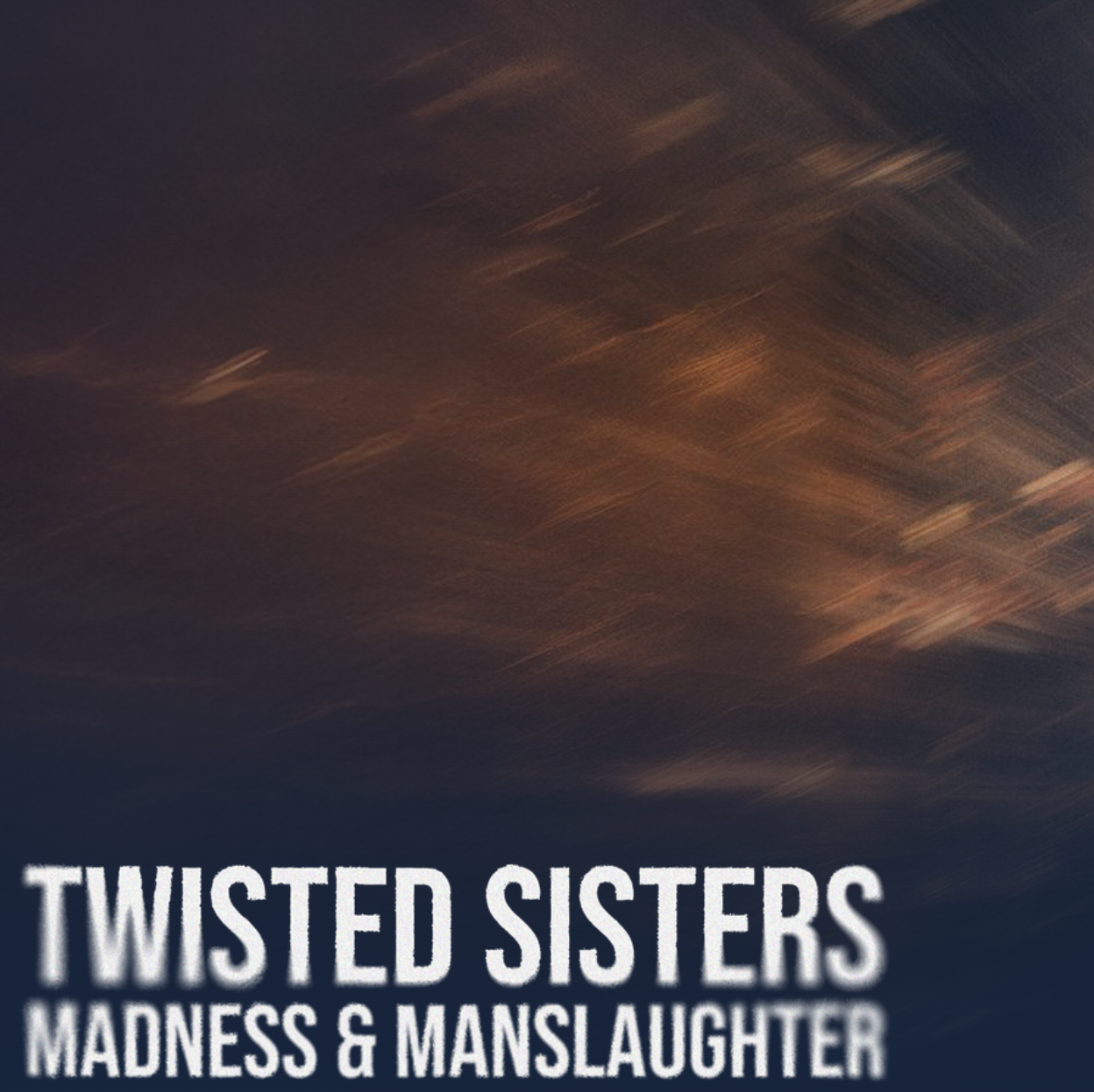 Twisted Sisters / Madness &amp; Manslaughter