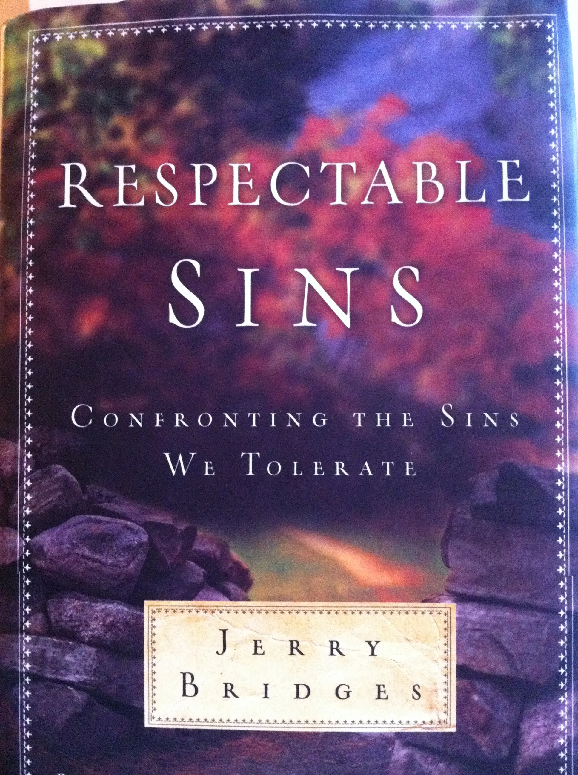 Respectable Sins:  Confronting the Sins we Tolerate - by Jerry Bridges