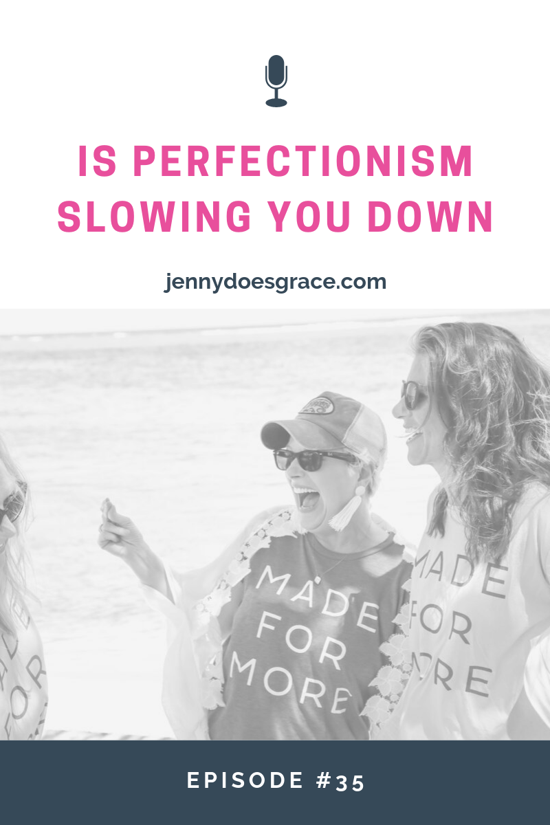 Episode #35:  Is PERFECTIONISM Slowing You Down