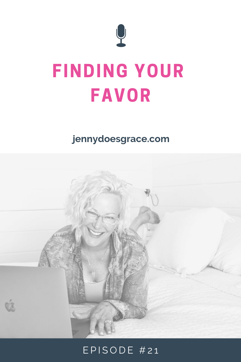 Episode #21:  How To Find Your Place of Favor 