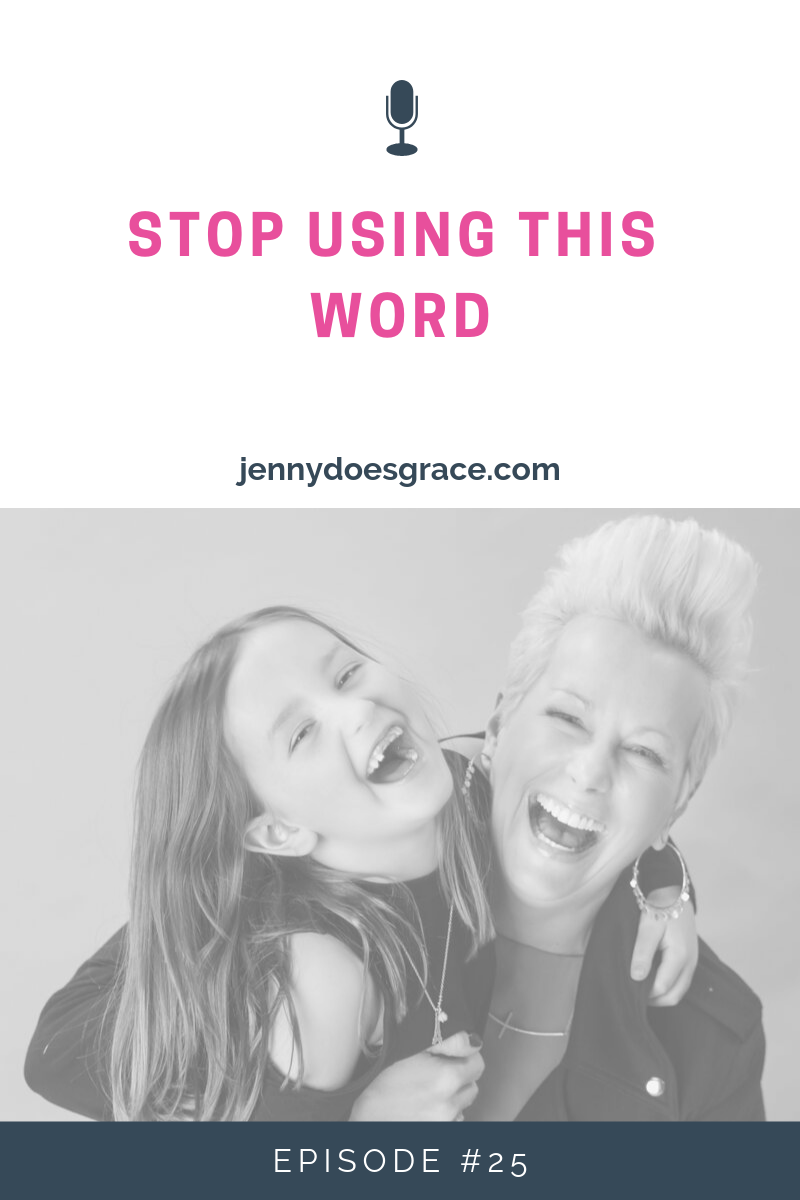 Episode #25:  The Word You Need To STOP Using 