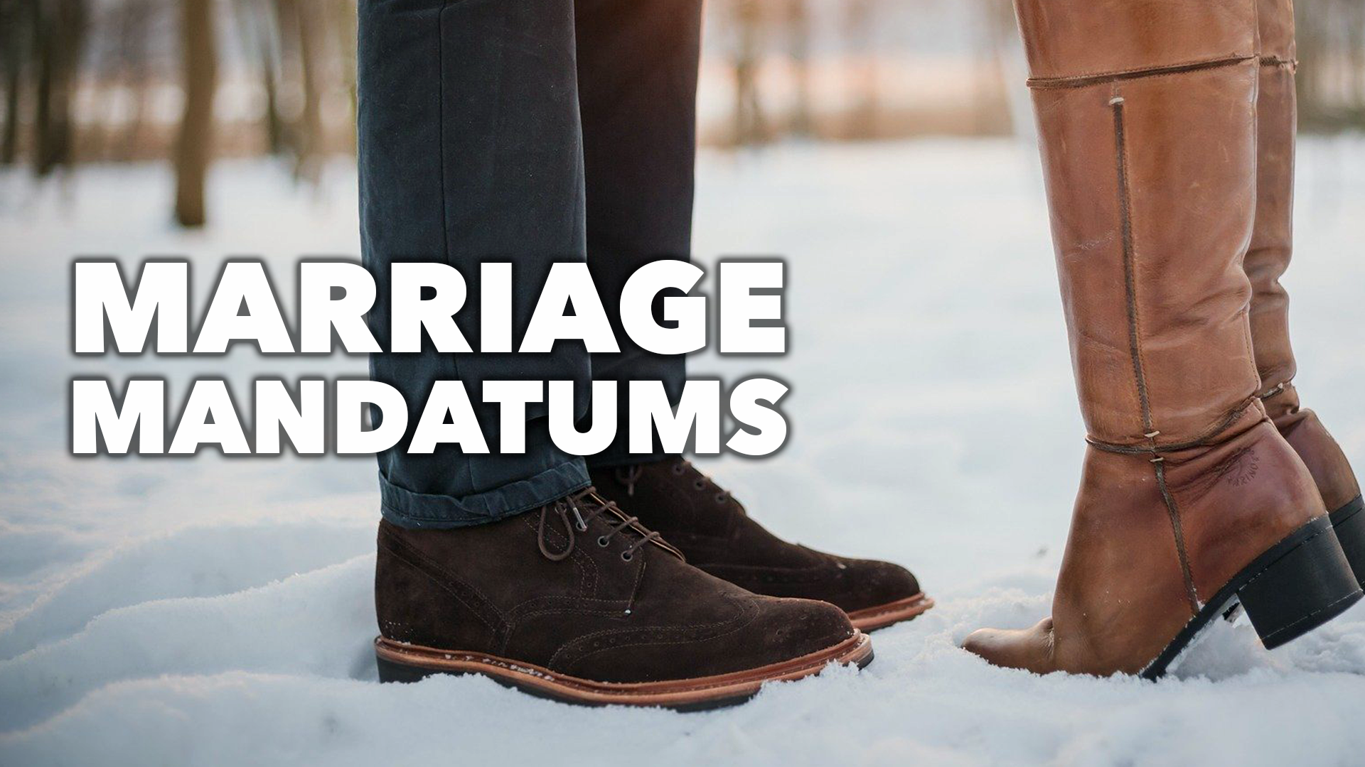 CU Weekly 410: Marriage Mandatums.