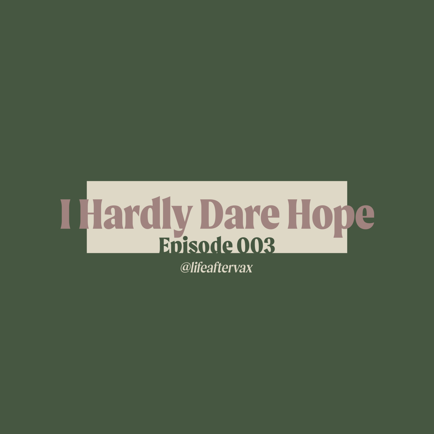 Episode 003 - I Hardly Dare Hope