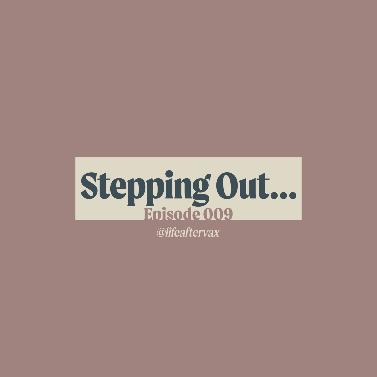 Episode 009 - Stepping Out...