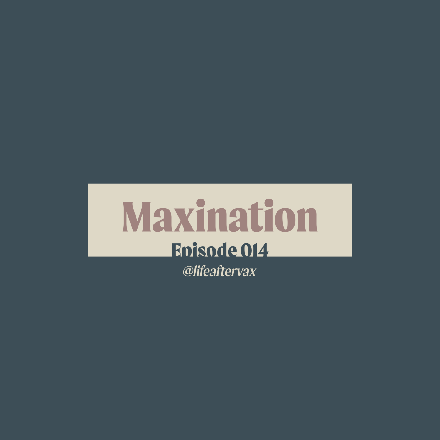 14: Maxination