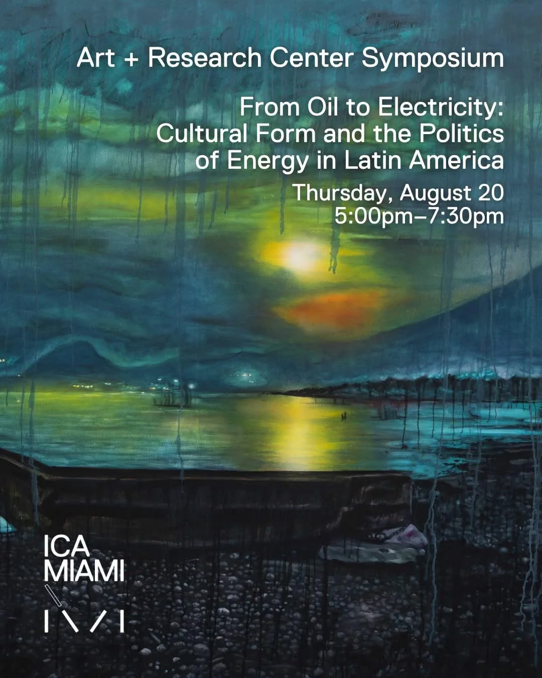   Summer Intensive 2026: From Oil to Electricity: Cultural Form and the Politics of Energy in Latin America   Santiago Acosta and Victoria Saramago Institute of Contemporary Art, Miami  “From Oil to Electricity: Cultural Form and the Politics of Ener