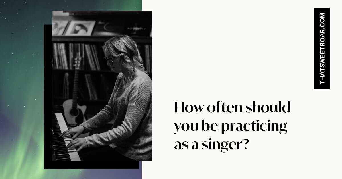 How Often Should You Practice Singing? — That Sweet Roar - Singing Coaching
