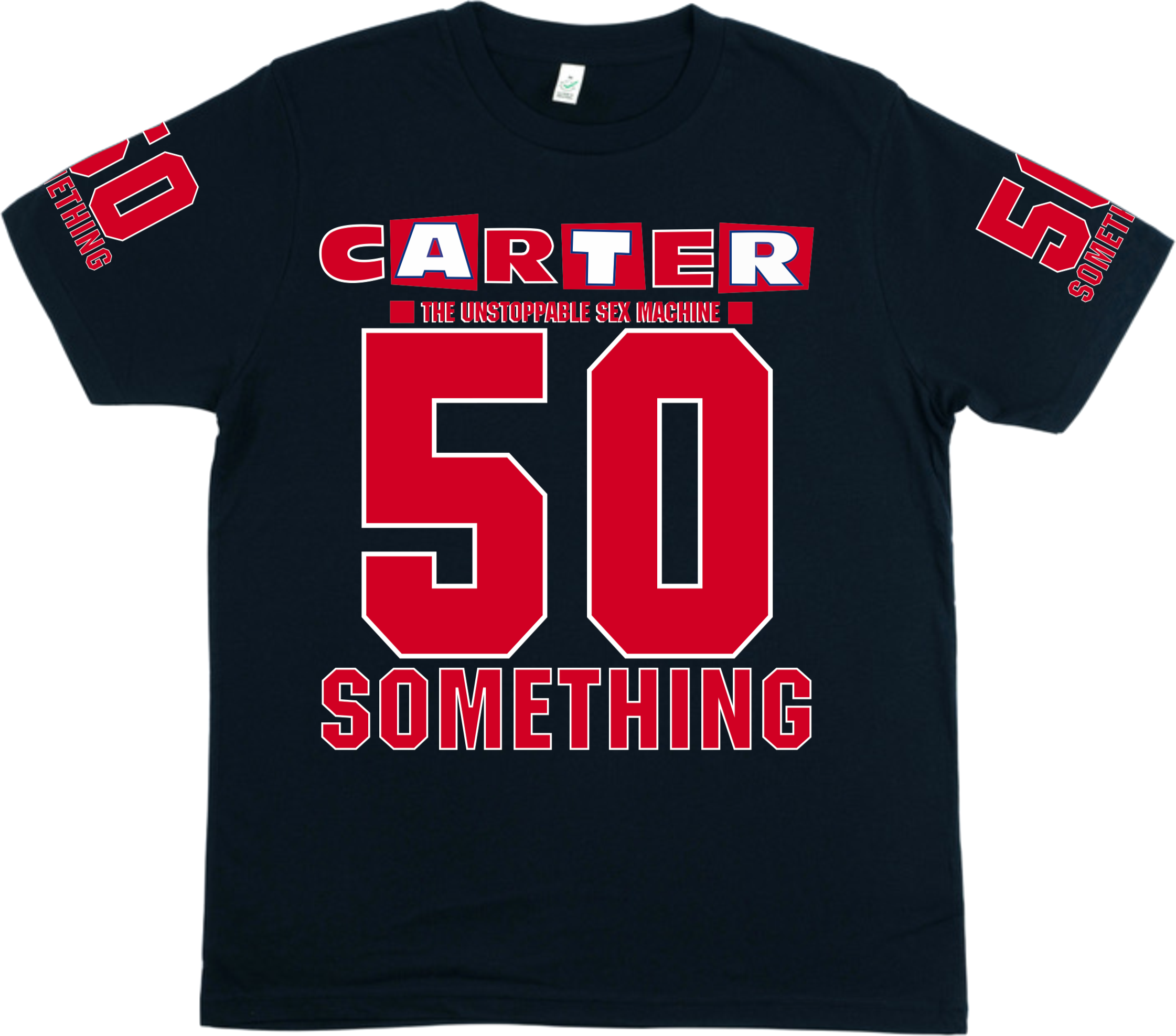 50 Something T-Shirt — Carter The Unstoppable Sex Machine