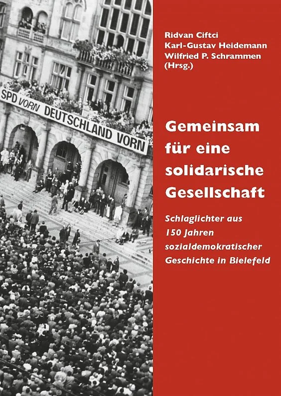 „Gemeinsam für eine solidarische Gesellschaft. Schlaglichter aus 150 Jahren sozialdemokratischer Geschichte in Bielefeld“
