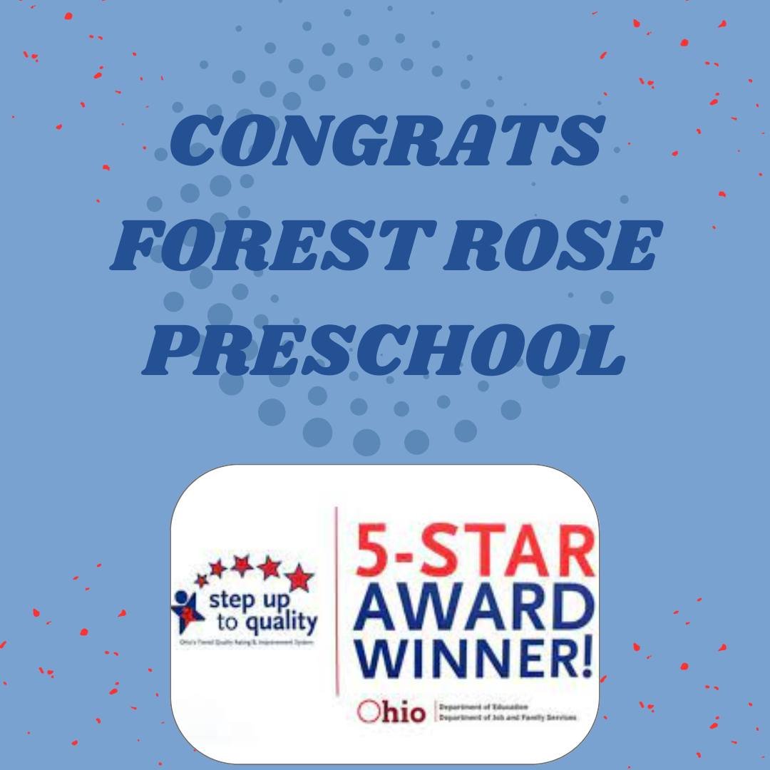 Forest Rose Preschool is delighted to announce that they have achieved a 5-star Step Up to Quality rating from the Ohio Department of Education (ODE). This program recognizes and supports educational and childcare programs that go above and beyond li