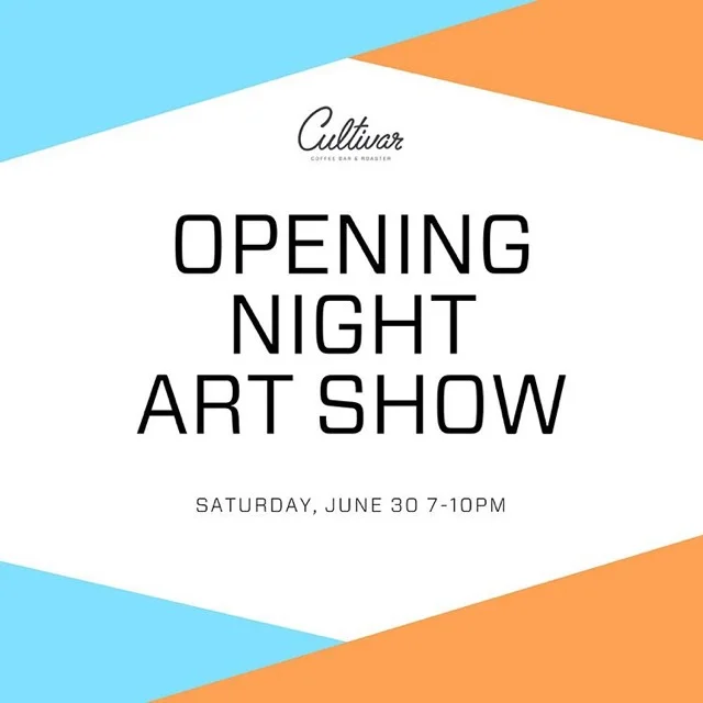 Opening Night Art Show @ Cultivar Coffee