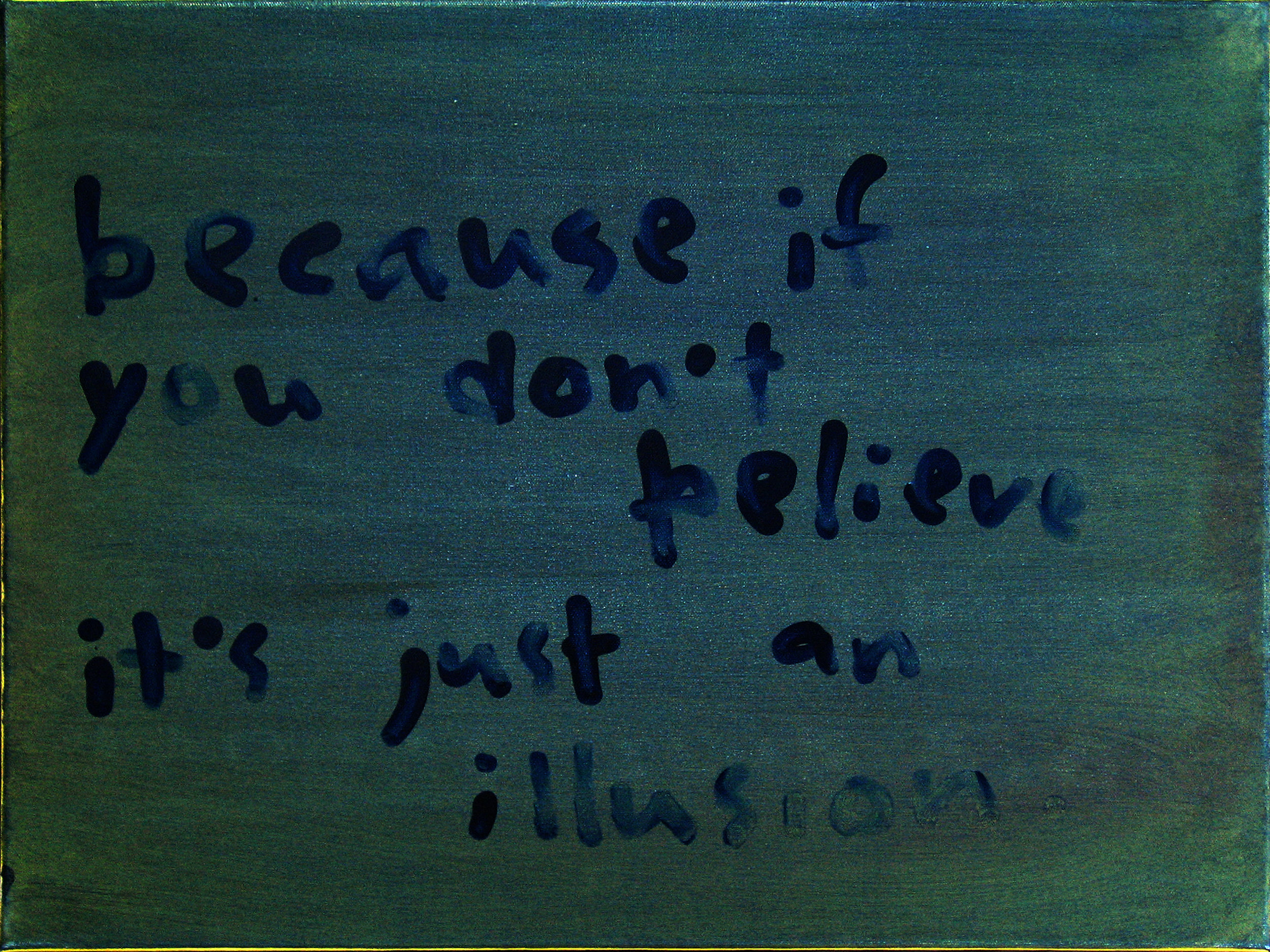 Because If You Don't Believe It's Just An Illusion