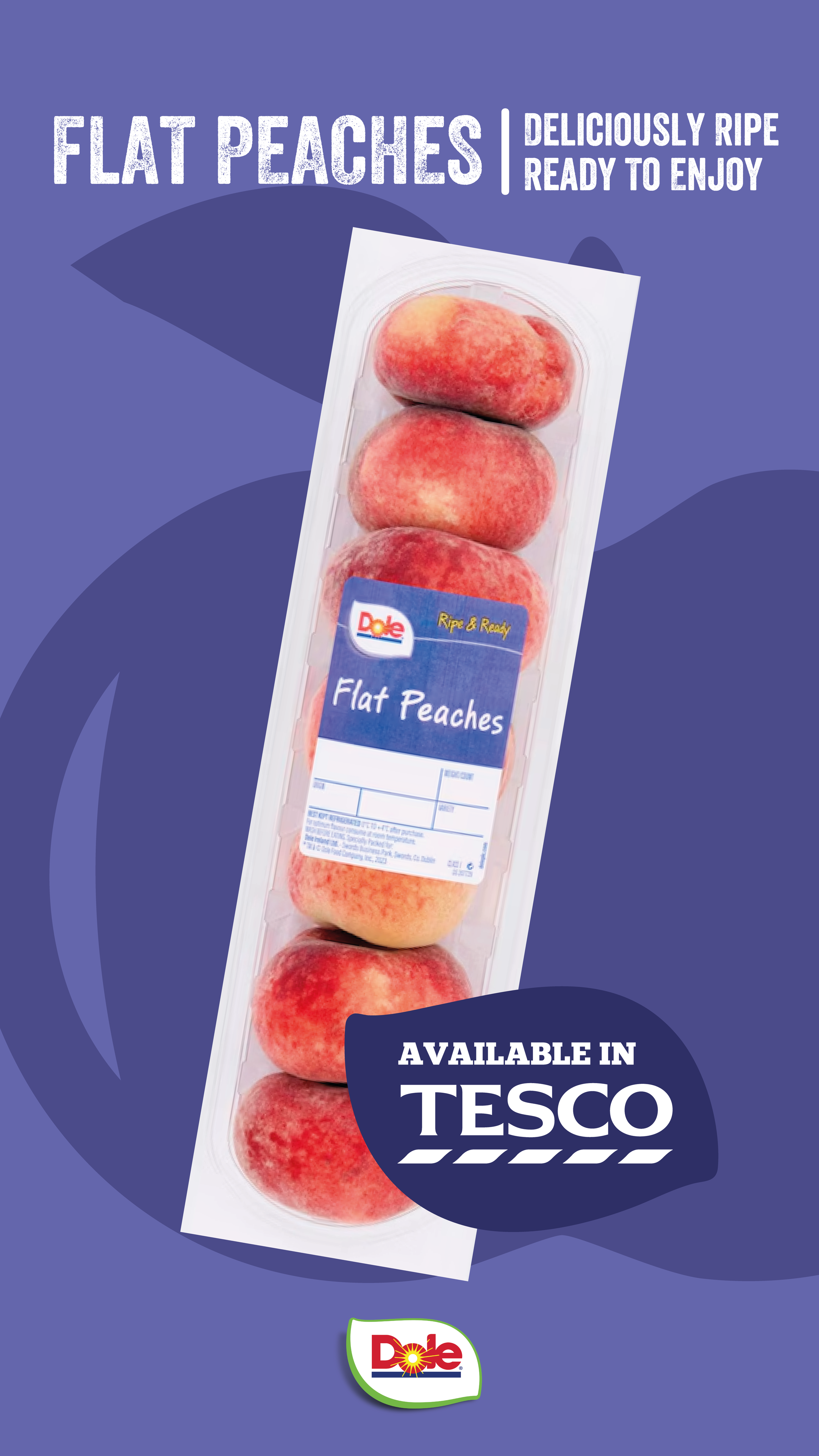 A pack of four flat peaches inside a clear plastic container, with a label that reads "Dole Flat Peaches". The background has a purple design with text indicating these peaches are "deliciously ripe and ready to enjoy" and are "available in Tesco".