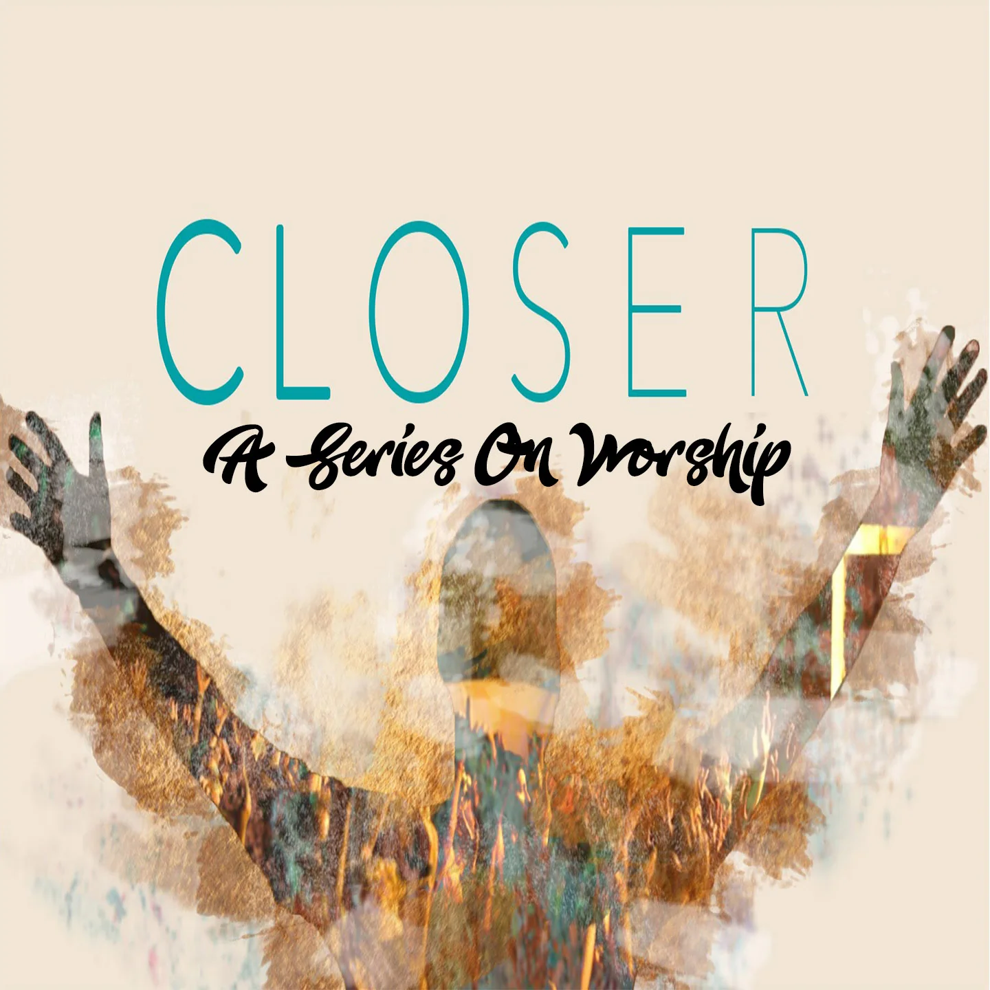 Closer: A Series on Worship
