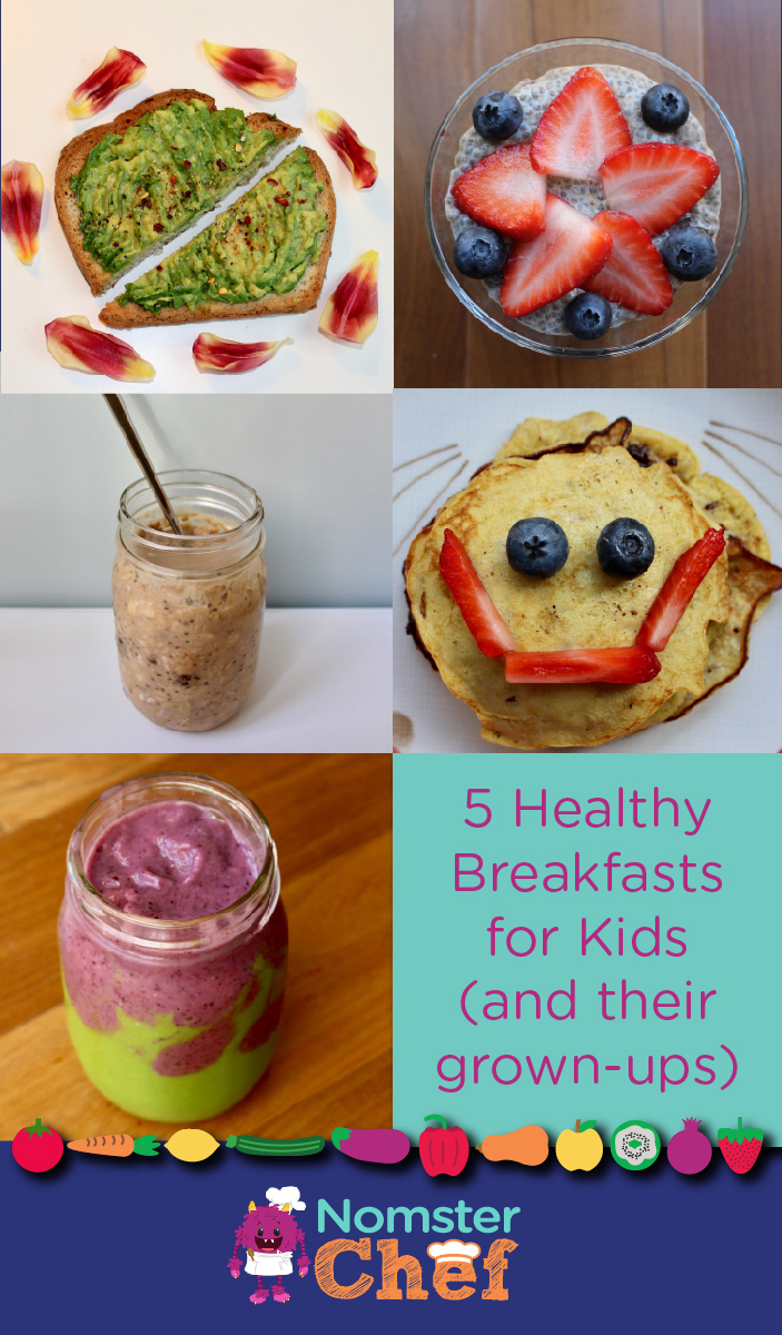 Nomster Chef 5 Healthy Breakfast Ideas For Kids And Their Grown Ups