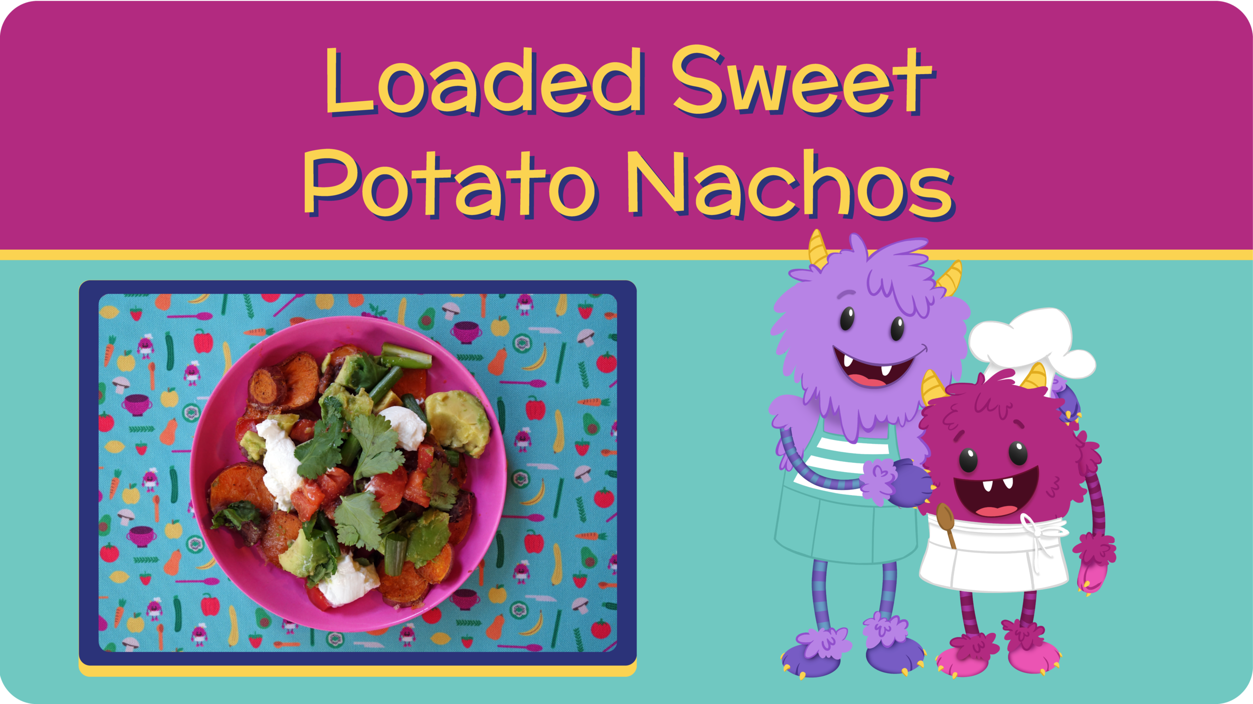 01_LoadedSweetPotatoNachos_Title-01.png