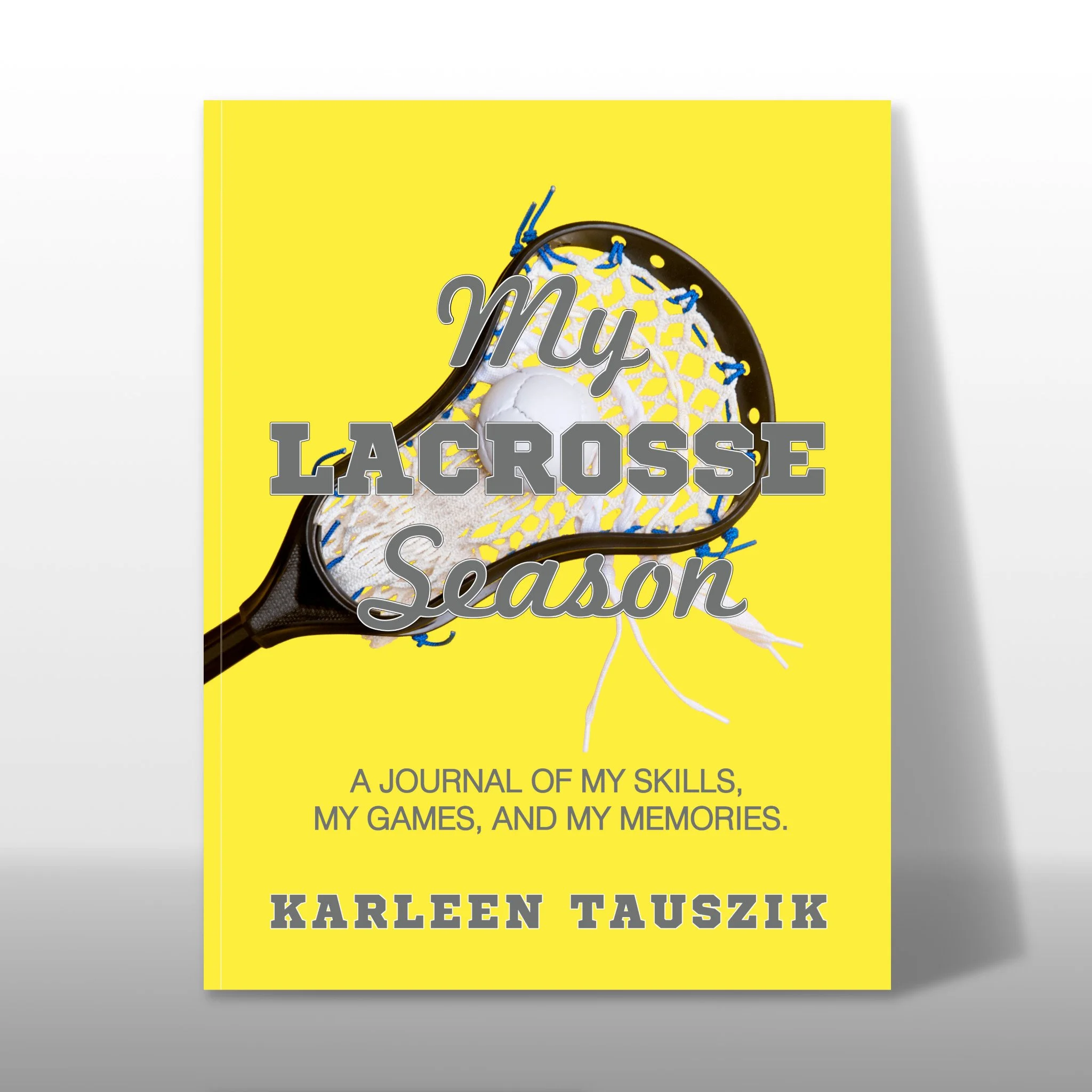 My Lacrosse Season skill and game tracking journal for kids on a lacrosse team ISBN 978-1-954130-64-7