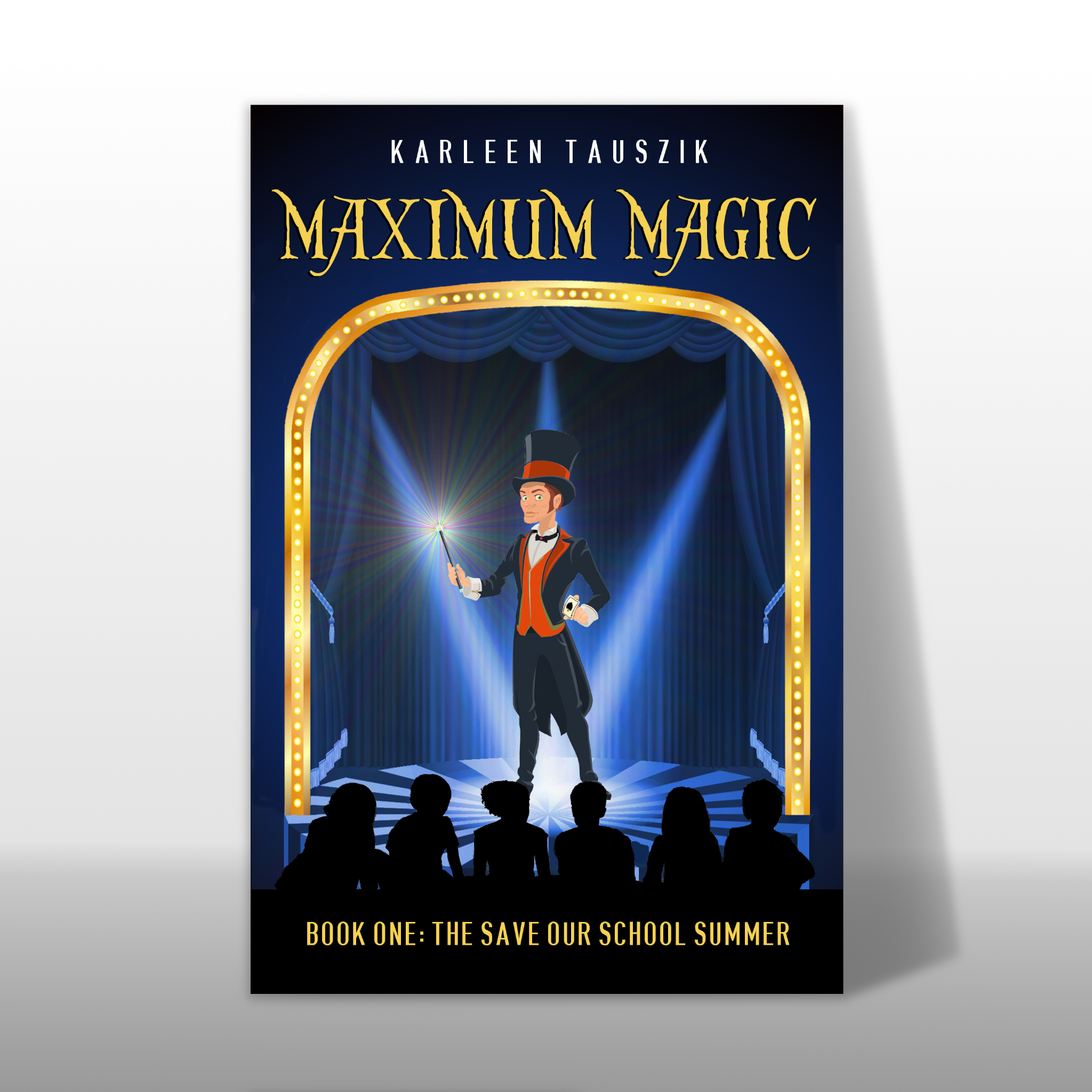 Maximum Magic The Save Our School Summer book for kids ages 8 to 12 middle grade readers Book 1 in a magical adventure series about a magician and his magical powers