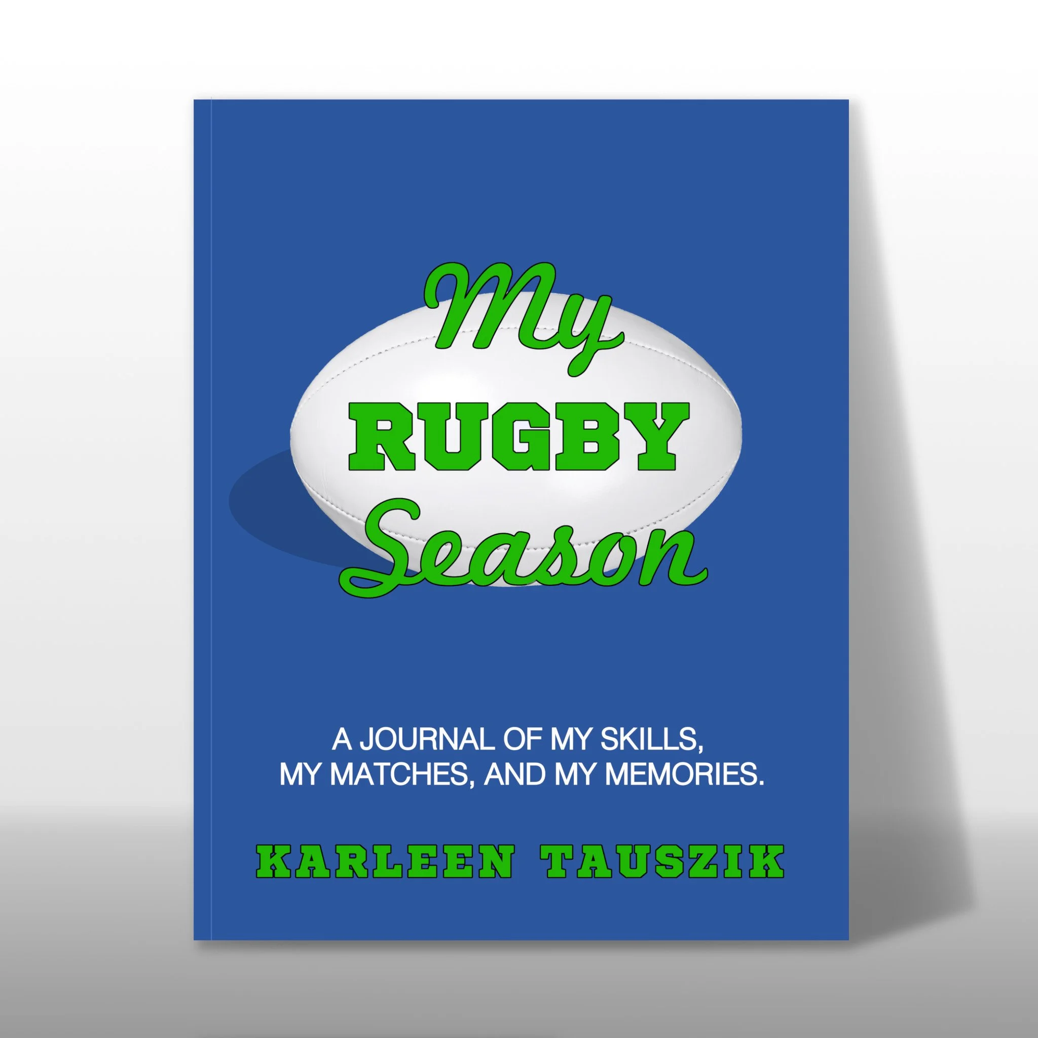My Rugby Season skill and game tracking journal for kids on a rugby team ISBN 978-1-954130-42-5