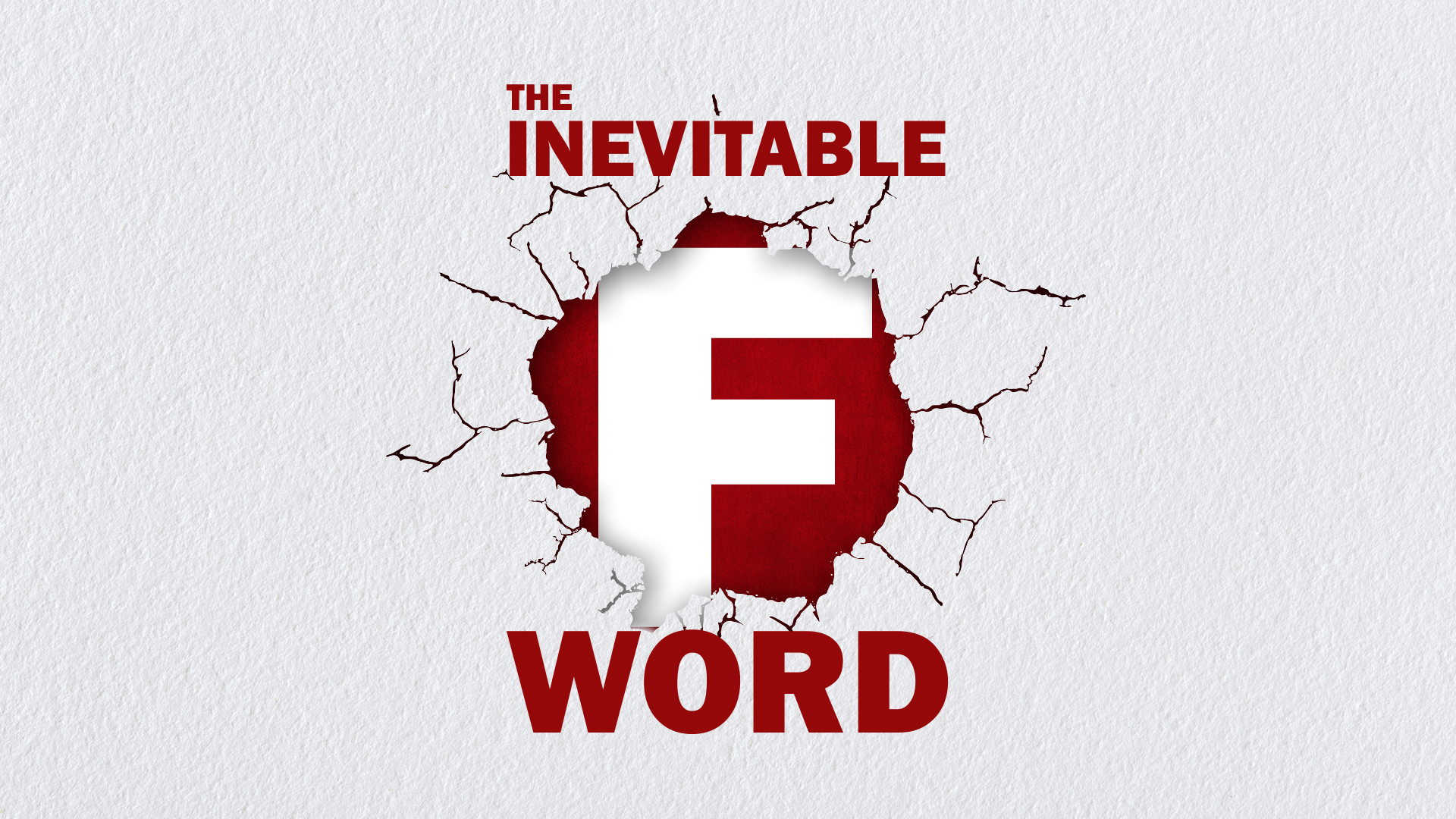 The Inevitable F-Word