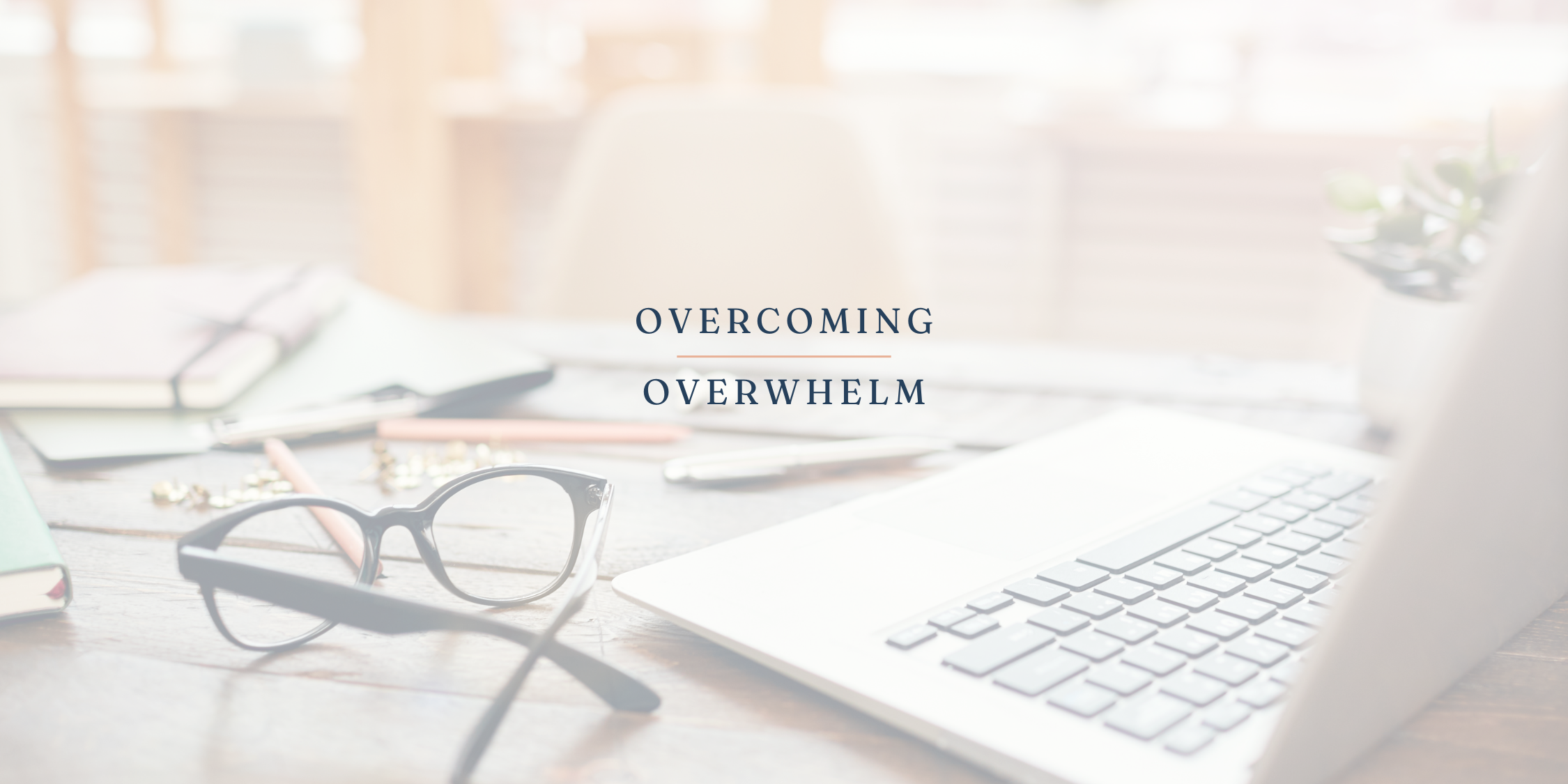 Overcoming Overwhelm - 1500x750px-13.png