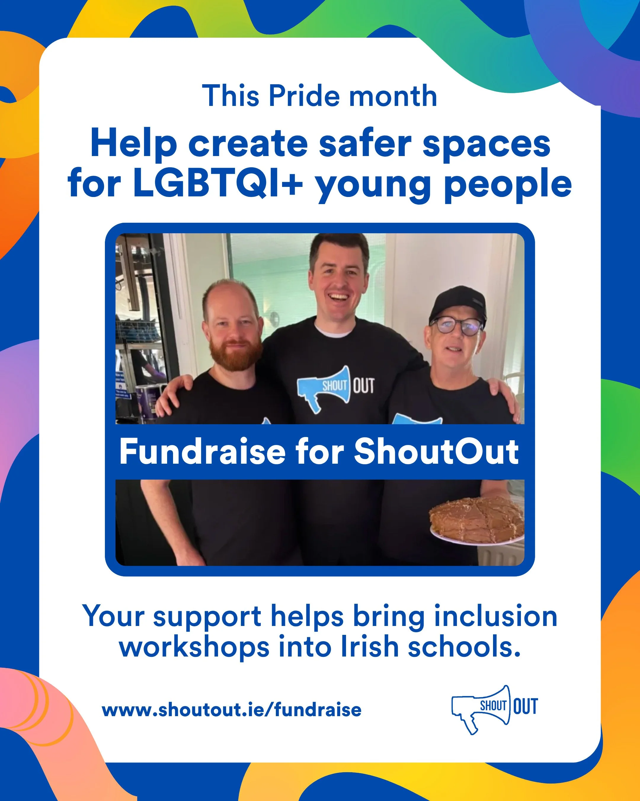 This Pride Month, support ShoutOut 🏳️&zwj;⚧️🏳️&zwj;🌈

Every fundraiser helps bring LGBTQI+ inclusion workshops into schools across Ireland; supporting safer, more welcoming spaces for young people.

Whether it&rsquo;s a bake sale, run, workplace e