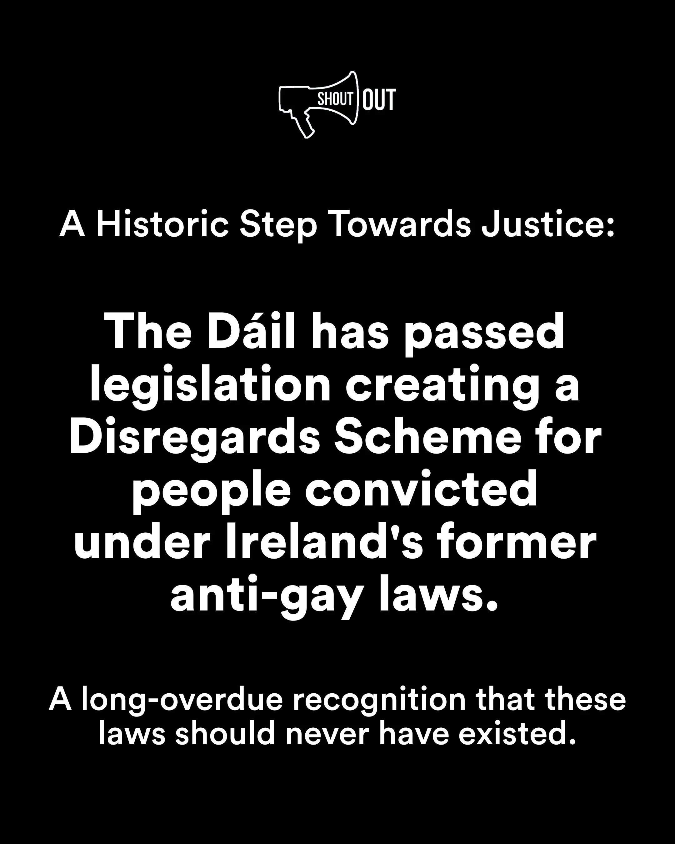 Today marks a significant moment in Ireland's journey towards LGBTQI+ equality.

The D&aacute;il has passed legislation establishing a Disregards Scheme for people convicted under Ireland's former anti-gay laws, helping to remove the lasting conseque