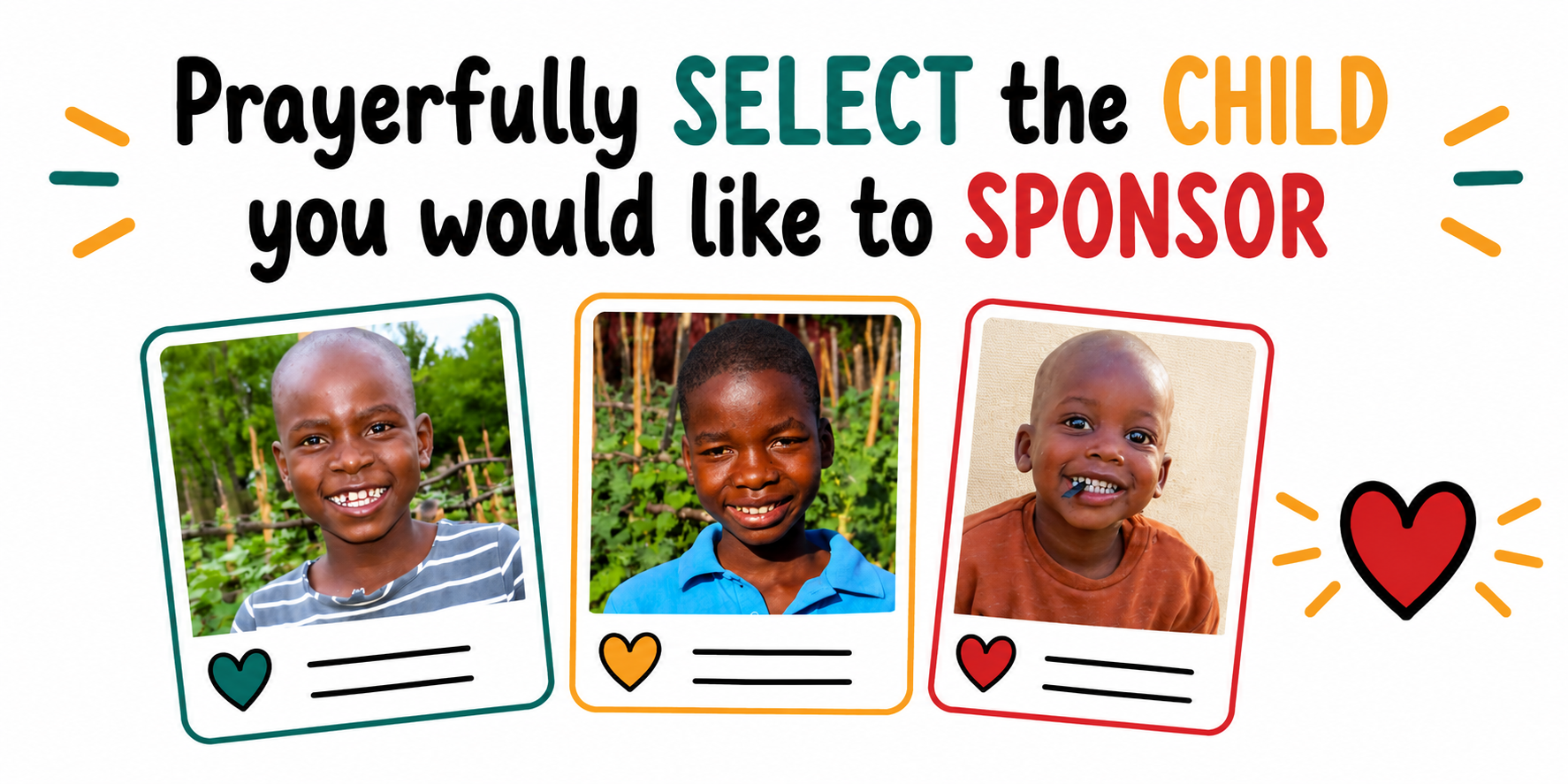 A colorful poster encouraging the viewer to select a child to sponsor, featuring three children in photos with colorful borders and heart icons.