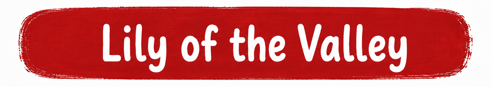 Red rounded rectangular label with white text that reads "Lily of the Valley."
