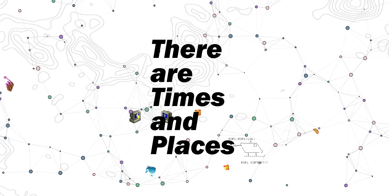 There are Times and Places investigates how we interact socially and intellectually in digitally constructed realities. Featuring four original artworks, each exploring and locating the significance of online spaces.