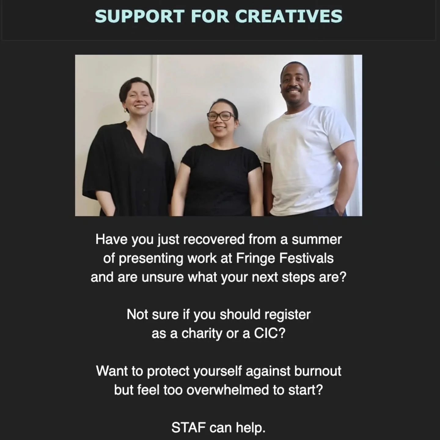 We've had a little break since our Summer Listening Programme but are now back to remind you of our bespoke consultancy service.

Here to support if you are just out of the Fringe mayhem, want to take preventative measures to have better wellbeing pr