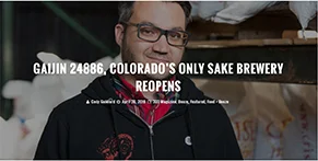 GAIJIN 24886, COLORADO’S ONLY SAKE BREWERY REOPENS