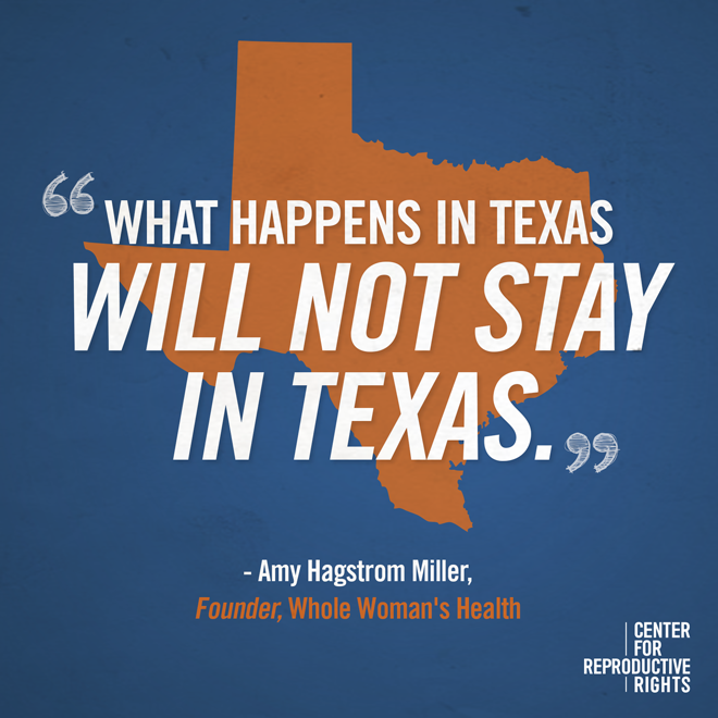  “What happens in Texas will not stay in Texas.” - Amy Hagstrom Miller 