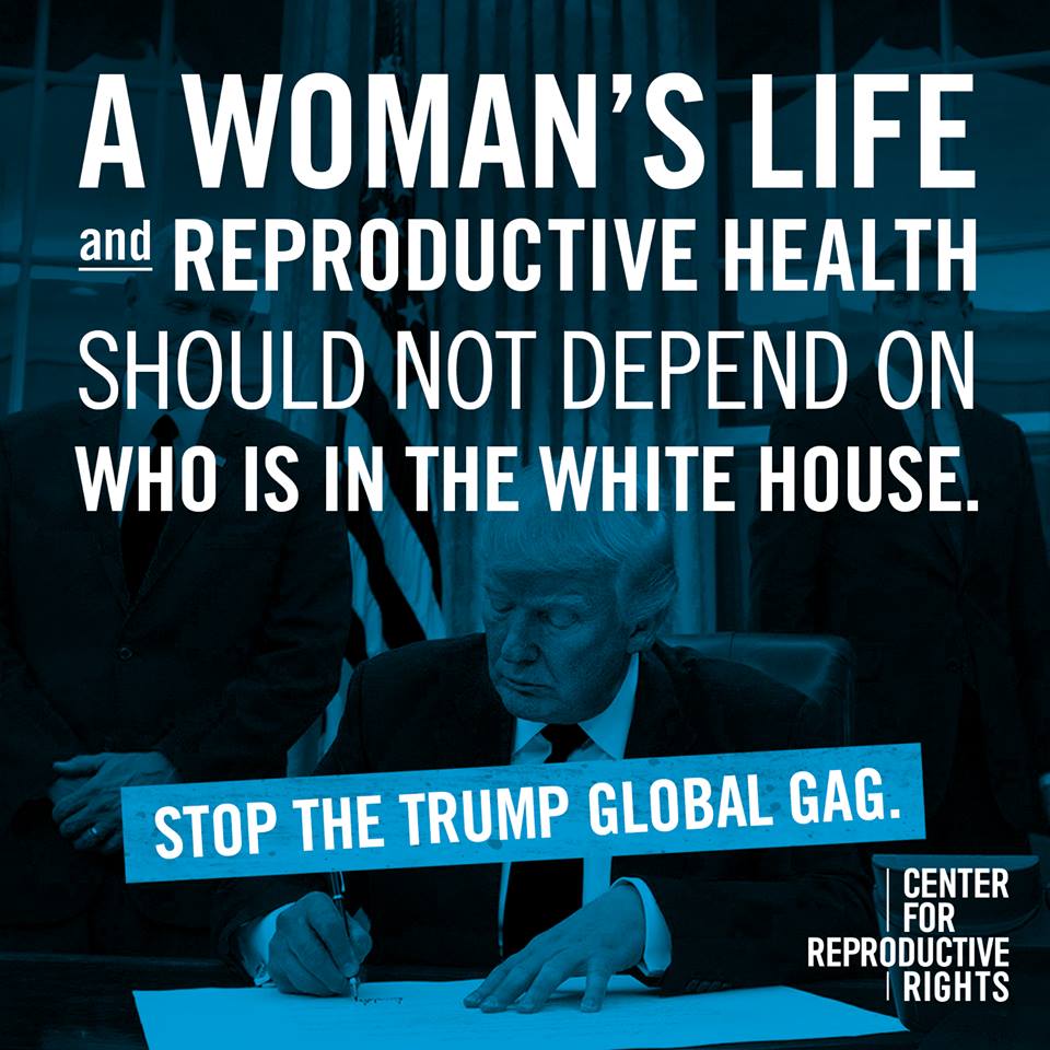  A woman’s life and reproductive health should not depend on who is in the White House. Stop the Trump Global Gag.  