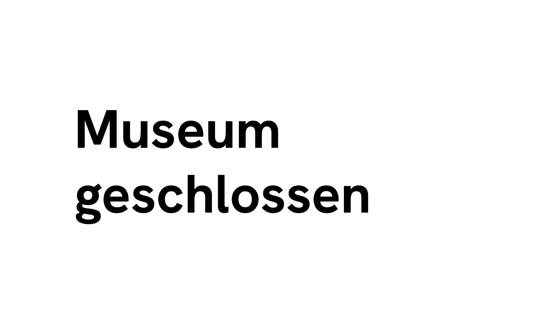 Museum geschlossen