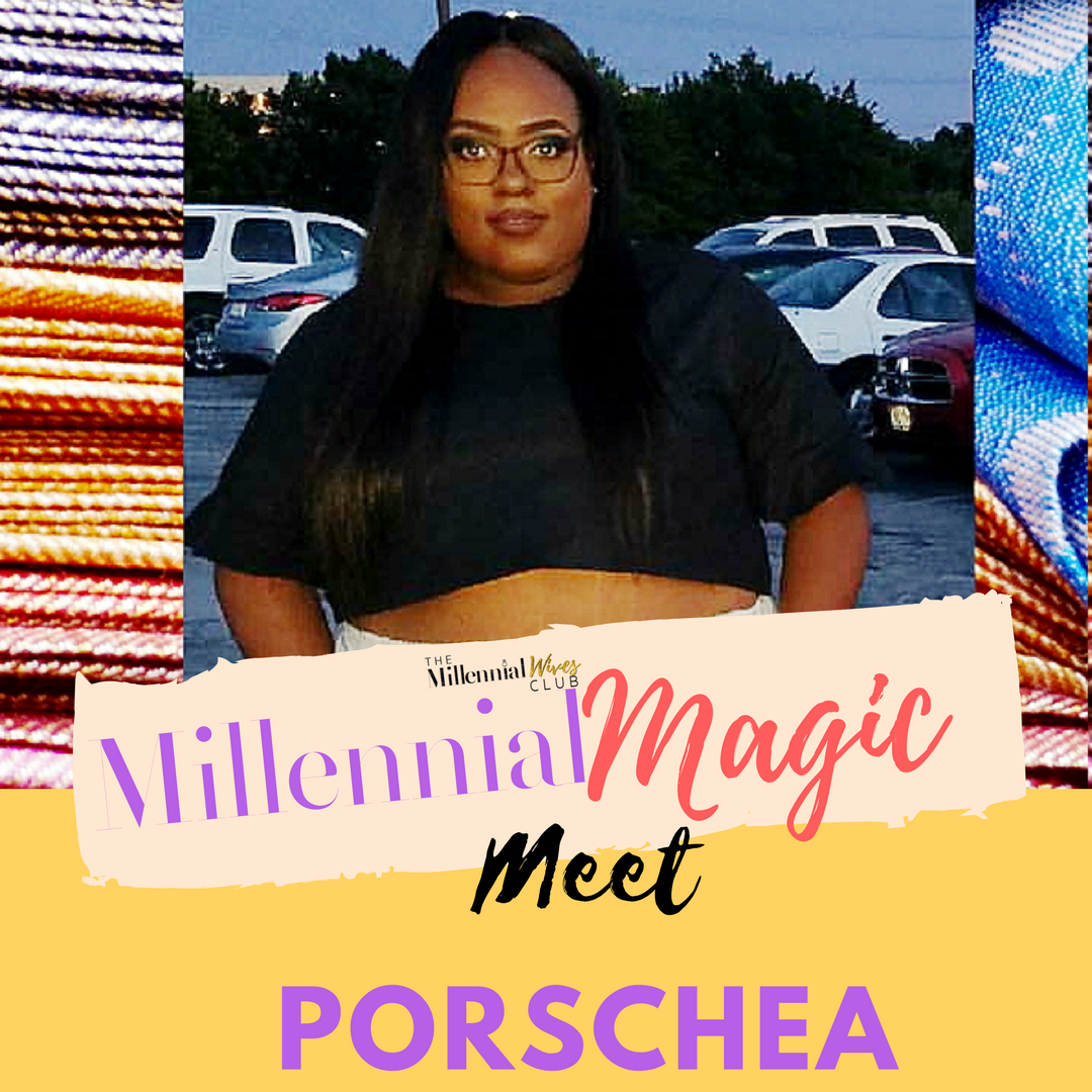 MILLENNIAL MAGIC MONDAY- PORSCHEA SPOTLIGHT.png