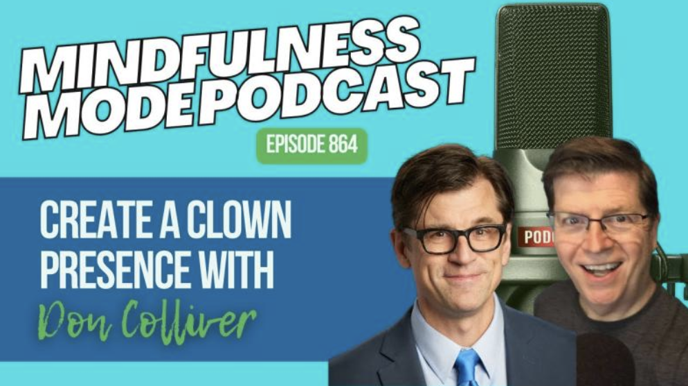 Talking about Clown Presence on the Mindfulness Mode Podcast