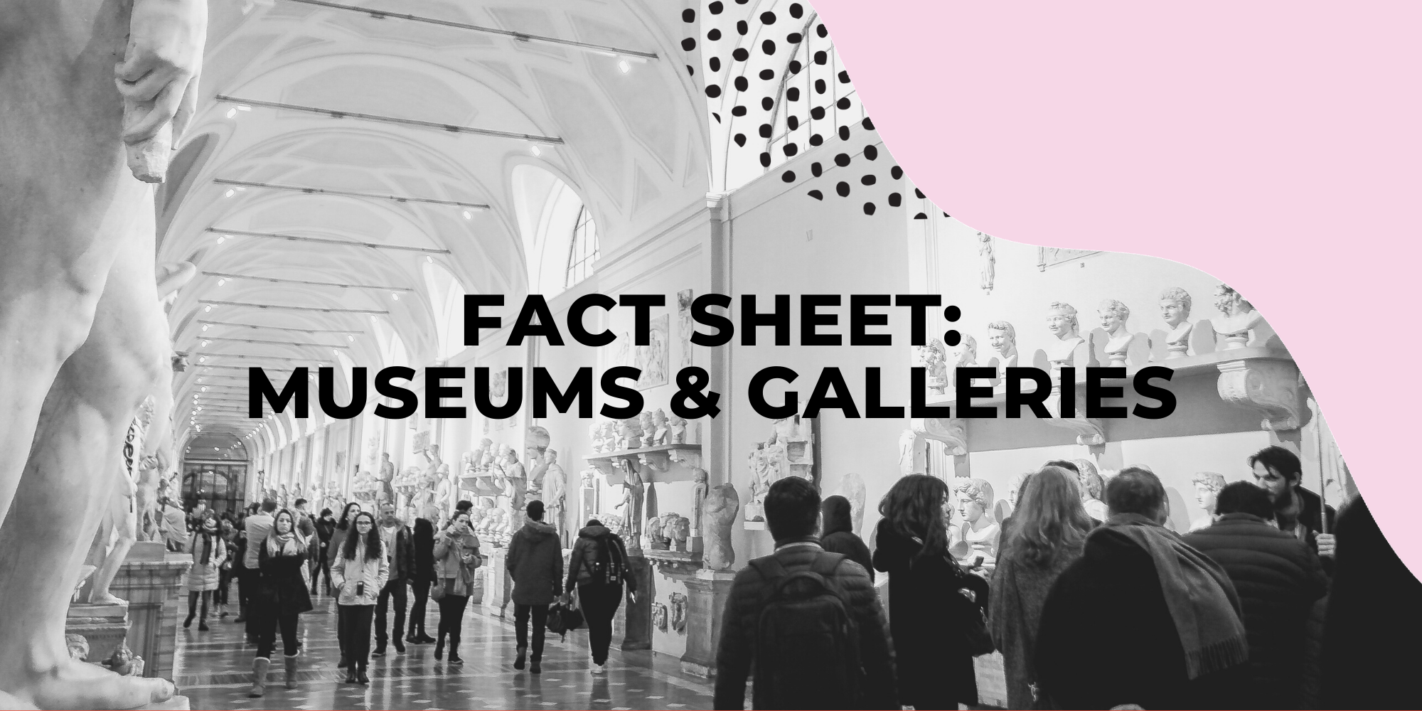 Fact Sheet: Museums and Galleries