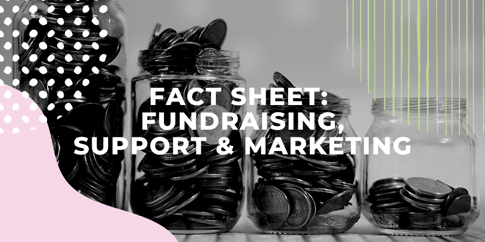 Fact Sheet: Fundraising,  support &amp; marketing