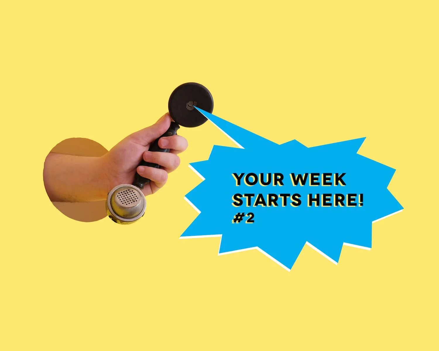 YOUR WEEK STARTS HERE #2 