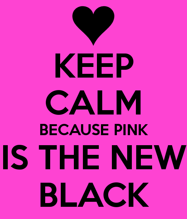 keep-calm-because-pink-is-the-new-black-3.png