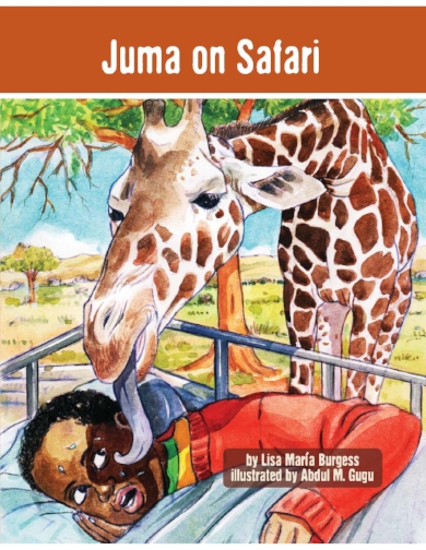 Juma on Safari: a Tanzania Juma Story Lisa Maria Burgess and Abdul M. Gugu