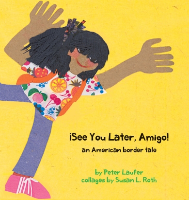 ¡See You Later, Amigo!: an American border tale Peter Laufer and Susan L. Roth