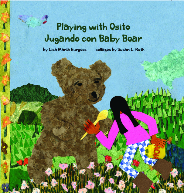 Playing with Osito | Jugando con Baby Bear Lisa Maria Burgess and Susan L. Roth