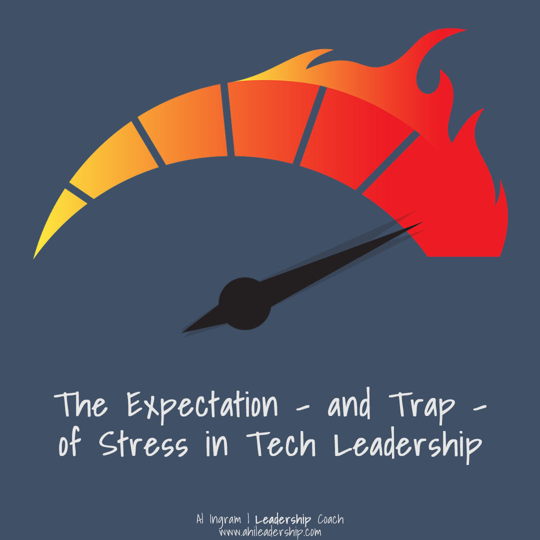 The Expectation – and Trap – of Stress in Tech Leadership