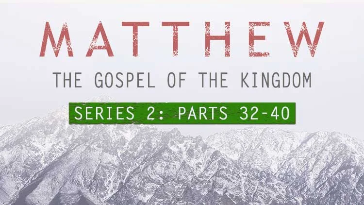 Matthew-Gospel-of-the-Kingdom-parts-32-40.jpg